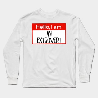 Hello I am an Extrovert Long Sleeve T-Shirt